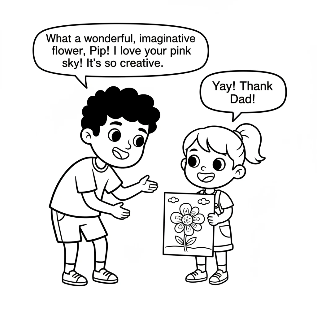 Dad smiles warmly and tells Pip, "What a wonderful, imaginative flower, Pip! I love your pink sky! It's so creative." Pip beams with pride.